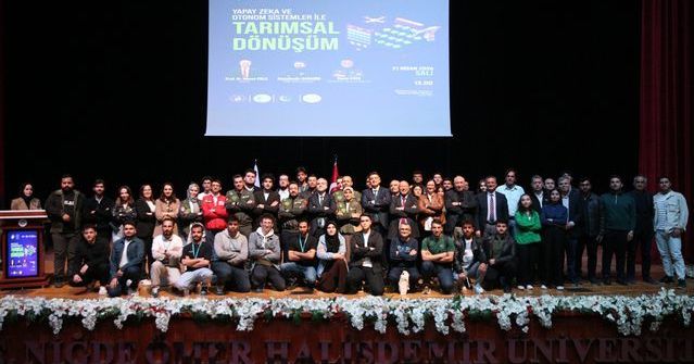 Niğde'de Yapay Zeka ve Otonom Sistemlerle Tarımsal Dönüşüm Konferansı Gerçekleşti